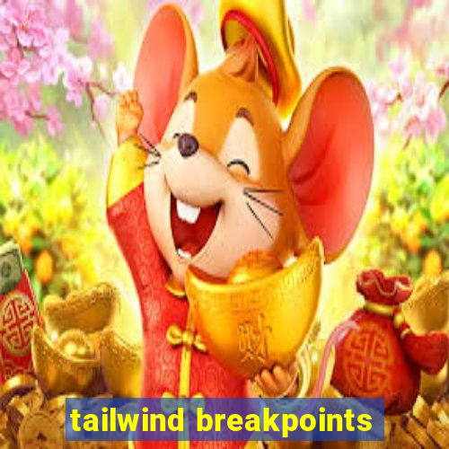 tailwind breakpoints